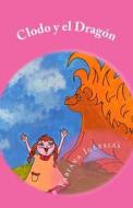 Clodo y El Dragon: Cuento Infantil di Fabiana Iglesias edito da Createspace