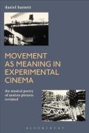 Movement as Meaning in Experimental Cinema: The Musical Poetry of Motion Pictures Revisited di Daniel Barnett edito da CONTINNUUM 3PL