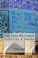 The Link Between Nabuwwa & Imama di Talee Org edito da Createspace