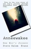 Anneewakee: One Boy's Journey di Steve Salem Evans edito da Createspace