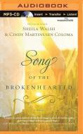Song of the Brokenhearted di Sheila Walsh, Cindy Martinusen Coloma edito da Thomas Nelson on Brilliance Audio