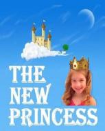 The New Princess di Frances P. Robinson, Mia C. Robinson edito da Createspace
