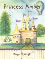 Princess Amber di Margaret Wright edito da Xlibris