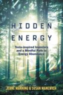 Hidden Energy di Jeane Manning, Susan Manewich edito da FriesenPress