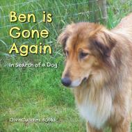 Ben Is Gone Again di GivinCuddles Books edito da FriesenPress