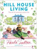 Hill House Living di Paula Sutton edito da Ebury Publishing