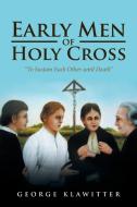 Early Men of Holy Cross di George Klawitter edito da iUniverse