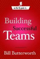 On the Fly Guide To...Building Successful Teams di Bill Butterworth edito da Waterbrook Press