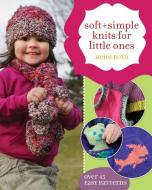 Soft + Simple Knits for Little Ones: 45 Easy Projects di Heidi Boyd edito da NORTHLIGHT
