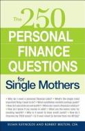 The 250 Personal Finance Questions for Single Mothers di Susan Reynolds edito da ADAMS MEDIA