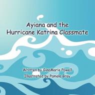 Ayiana and the Hurricane Katrina Classmate di Ginamarie Powell edito da America Star Books