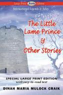 The Little Lame Prince & Other Stories (Large Print Edition) di Dinah Maria Mulock Craik edito da Serenity Publishers, LLC
