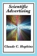 Scientific Advertising: Complete and Unabridged di Claude C. Hopkins edito da WILDER PUBN
