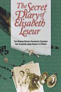 Secret Diary of Elisabeth Leseur, The di Elisabeth Leseur edito da Sophia Institute Press