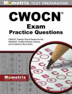 CWOCN Exam Practice Questions: CWOCN Practice Tests & Review for the WOCNCB Certified Wound, Ostomy, and Continence Nurs edito da MOMETRIX MEDIA LLC