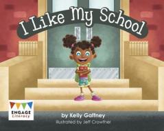 I Like My School di Kelly Gaffney edito da CAPSTONE PR