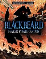 Blackbeard, Feared Pirate Captain di Jessica Gunderson edito da Capstone