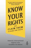 Know Your Rights and Claim Them: A Guide for Youth di Amnesty International, Angelina Jolie, Geraldine Van Bueren edito da ZEST BOOKS