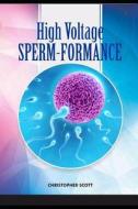 High Voltage Sperm-Formance: Understanding the Science of Pregnancy di Christopher Scott edito da LIGHTNING SOURCE INC