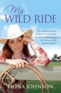 My Wild Ride di Fiona Johnson edito da ALLEN & UNWIN (AUSTRALIA)