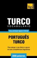 Vocabulario Portugues-Turco - 3000 Palavras Mais Uteis di Andrey Taranov edito da T&p Books