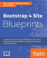 Bootstrap 4 Site Blueprints di Bass Jobsen, David Cochran, Ian Whitley edito da PACKT PUB