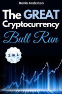 The Great Cryptocurrency Bull Run - 2 Books in 1 di Kevin Anderson edito da Bitcoin and Cryptocurrency Education