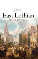 Lost East Lothian di Craig Statham edito da Birlinn General