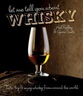 Let Me Tell You About Whisky di Gavin Smith, Neil Ridley edito da Pavilion Books Group Ltd.