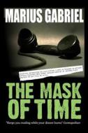 The Mask of Time di Marius Gabriel edito da Thistle Publishing