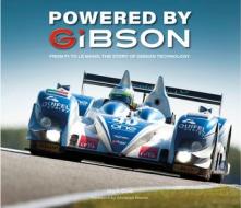 Powered by Gibson: The Story of the V8s That Won Le Mans di Mark Cole edito da PORTER PR