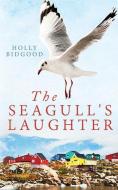 The Seagull's Laughter di Holly Bidgood edito da LIGHTNING SOURCE INC