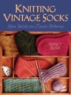 Knitting Vintage Socks di Nancy Bush edito da Interweave Press Inc