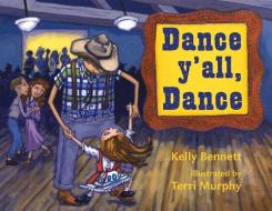 Dance Y'all, Dance di Kelly Bennett edito da BRIGHT SKY PUB