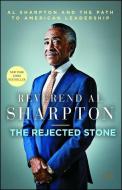 Rejected Stone: Al Sharpton and the Path to American Leadership di Al Sharpton edito da CASH MONEY