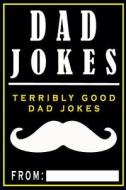 Dad Jokes: Terribly Good Dad Jokes di Share The Love Gifts edito da Createspace Independent Publishing Platform