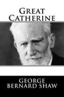 Great Catherine di George Bernard Shaw edito da Createspace Independent Publishing Platform