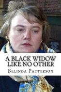 A Black Widow Like No Other di Belinda Patterson edito da Createspace Independent Publishing Platform