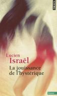 Jouissance de L'Hyst'rique(la) di Lucien Isra'l edito da CONTEMPORARY FRENCH FICTION