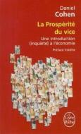 La Prosperite Du Vice: Une Introduction (Inquiete) A L'Economie di Daniel Cohen edito da Livre de Poche