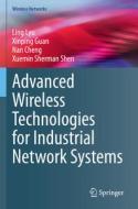 Advanced Wireless Technologies for Industrial Network Systems di Ling Lyu, Xuemin Sherman Shen, Nan Cheng, Xinping Guan edito da Springer International Publishing