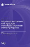 Polyphenols and Flavones from Agricultural Products and Their Health-Promoting Properties edito da MDPI AG