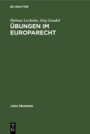 UEbungen Im Europarecht di Helmut Lecheler, Joerg Gundel edito da De Gruyter