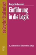 Einfuhrung in Die Logik di Ansgar Beckermann edito da Walter de Gruyter