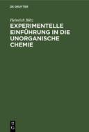 Experimentelle Einführung in die unorganische Chemie di Heinrich Biltz edito da De Gruyter