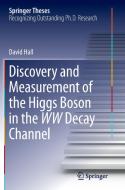 Discovery and Measurement of the Higgs Boson in the WW Decay Channel di David Hall edito da Springer International Publishing