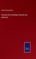 Das Buch der Erfindungen, Gewerbe und Industrien di Friedrich Georg Wieck edito da Salzwasser-Verlag