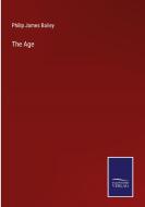 The Age di Philip James Bailey edito da Salzwasser-Verlag