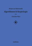 Skripte zur Mathematik - Algorithmen & Kryptologie di Christian Wyss edito da mathema