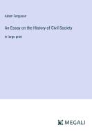 An Essay on the History of Civil Society di Adam Ferguson edito da Megali Verlag